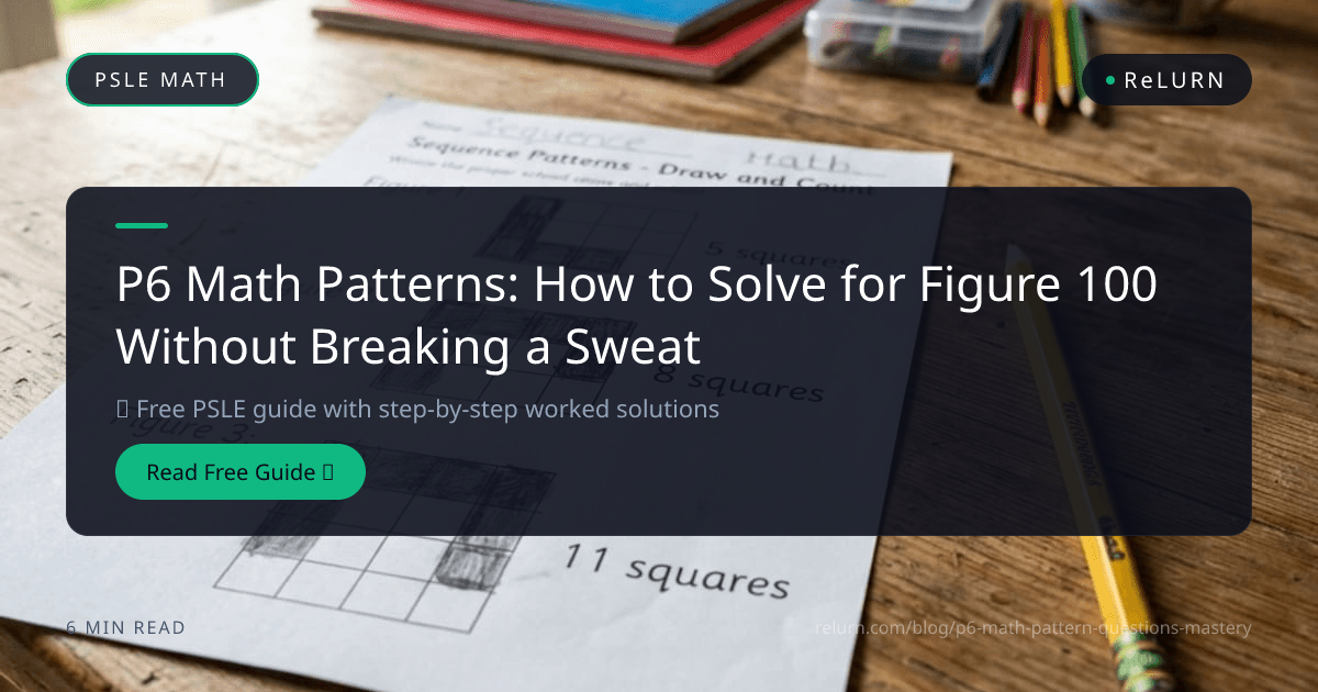 P6 Math Pattern Questions: Master Figure 100 & The dn+c Formula